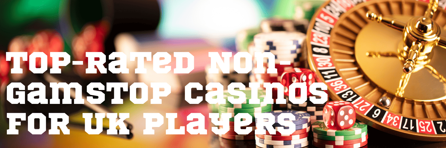 Explore the Best Non GamStop Casinos for UK Players Explore the Best Non GamStop Casinos for UK Players