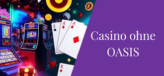Casino Online ohne Oasis Ihre Eintrittskarte in die Welt des Glücksspiels