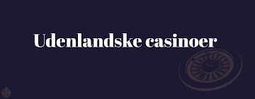 Udenlandsk Casino Uden NemID - Din Guide til Sikker Spiloplevelse Udenlandsk Casino Uden NemID - Din Guide til Sikker Spiloplevelse