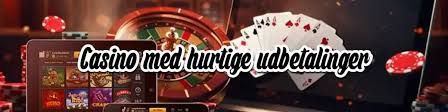 Casino med Hurtig Udbetaling Spil og Vind Uden Besvær