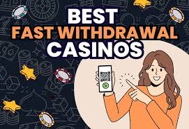 Fast Withdrawal Casino A Guide to Quick Payouts and Reliable Gaming
