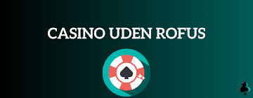 Udenlandsk Casino Uden ROFUS 2026 En Guide til Spil uden Begrænsninger